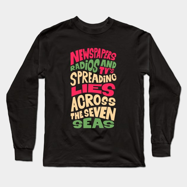 Newspapers, radios and Tv´s spreading lies across the seven seas. Long Sleeve T-Shirt by Boogosh